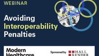 Webinar: Avoid interoperability penalties. Modern Healthcare. Sponsored by Hall Render